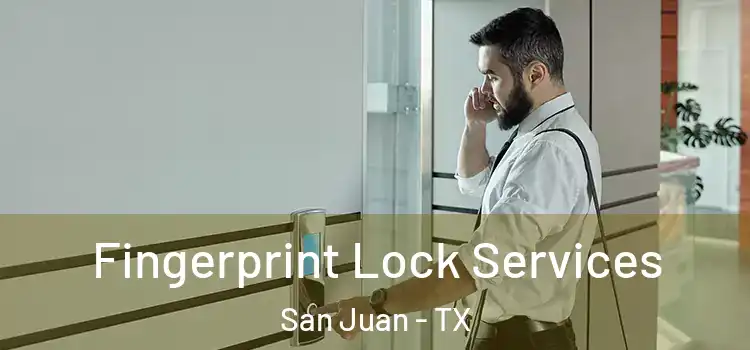  Fingerprint Lock Services San Juan - TX