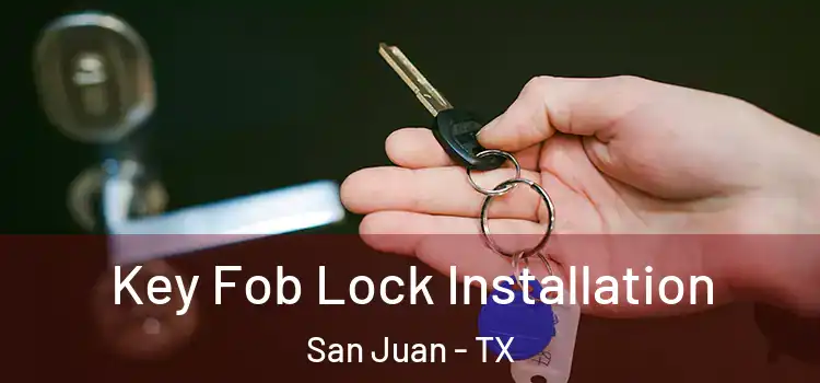  Key Fob Lock Installation San Juan - TX