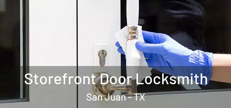 Storefront Door Locksmith San Juan - TX